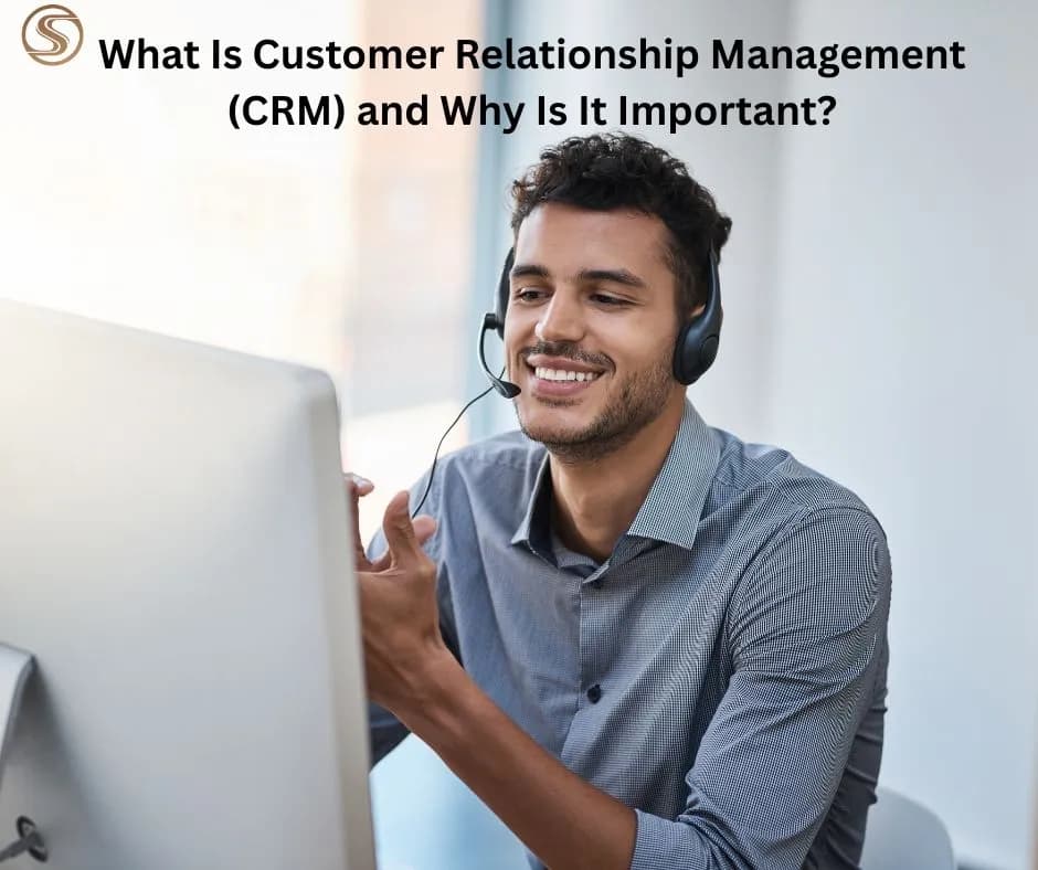 What Is Customer Relationship Management (CRM) and Why Is It Important?