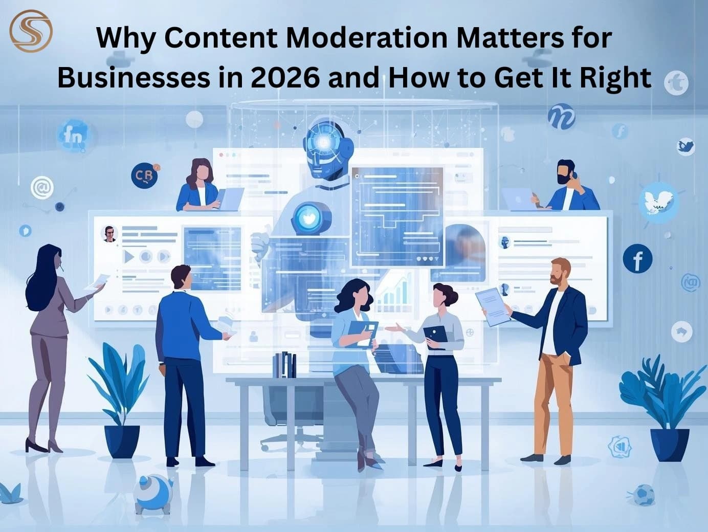 Why Content Moderation Matters for Businesses in 2026 and How to Get It Right