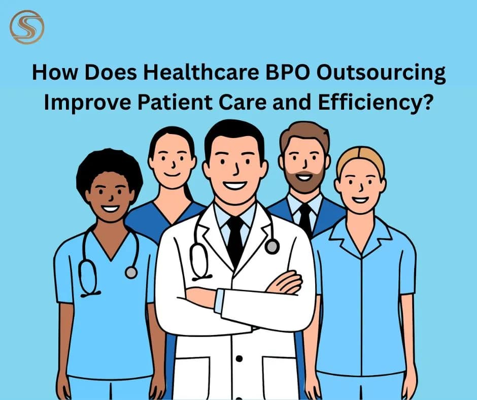 How Does Healthcare BPO Outsourcing Improve Patient Care and Efficiency?