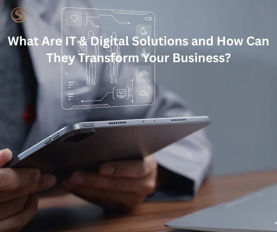 What Are IT & Digital Solutions and How Can They Transform Your Business?