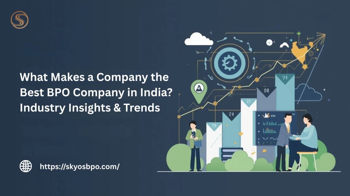 What Makes a Company the Best BPO Company in India? Industry Insights & Trends
