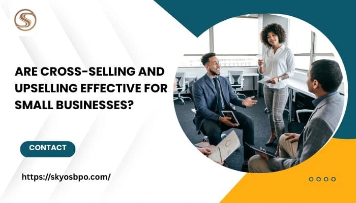 Are Cross-Selling and Upselling Effective for Small Businesses?