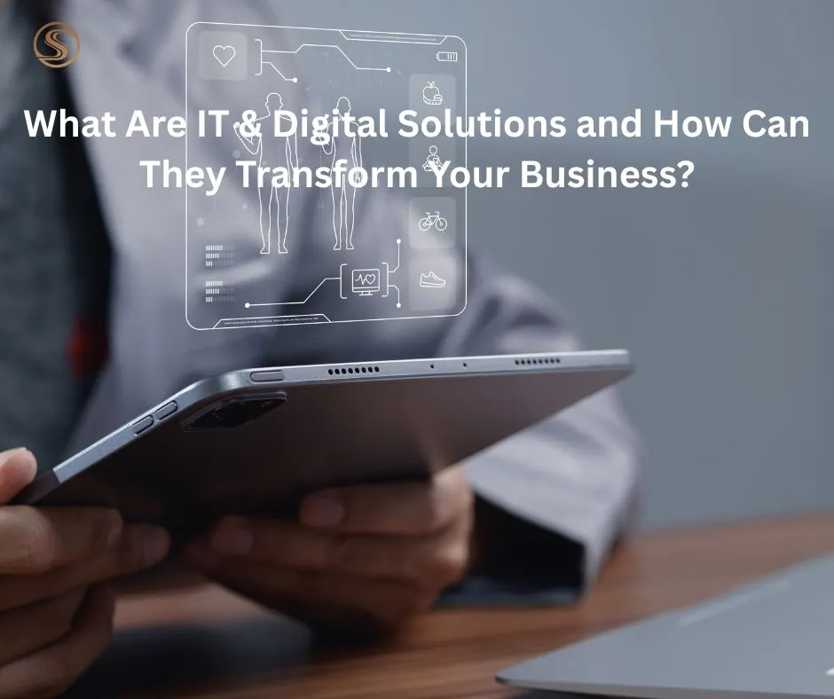 What Are IT & Digital Solutions and How Can They Transform Your Business?