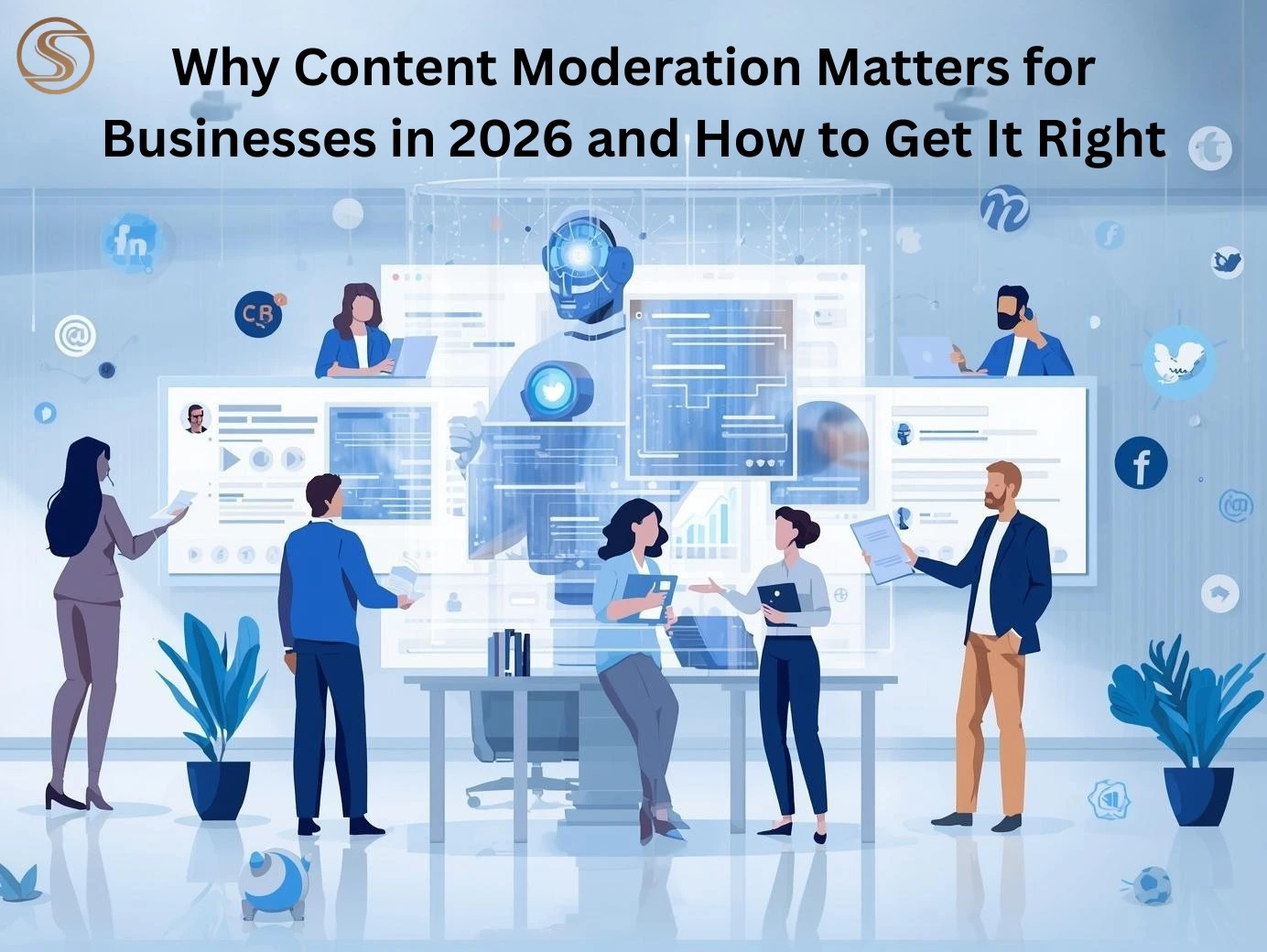 Why Content Moderation Matters for Businesses in 2026 and How to Get It Right